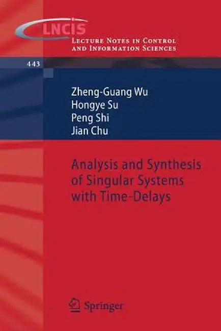 Analysis and Synthesis of Singular Systems with Time-Delays by Zheng-Guang Wu