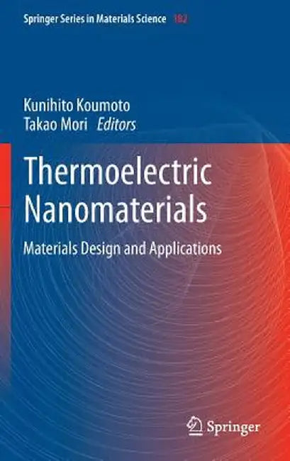 Thermoelectric Nanomaterials: Materials Design and Applications by Kunihito Koumoto