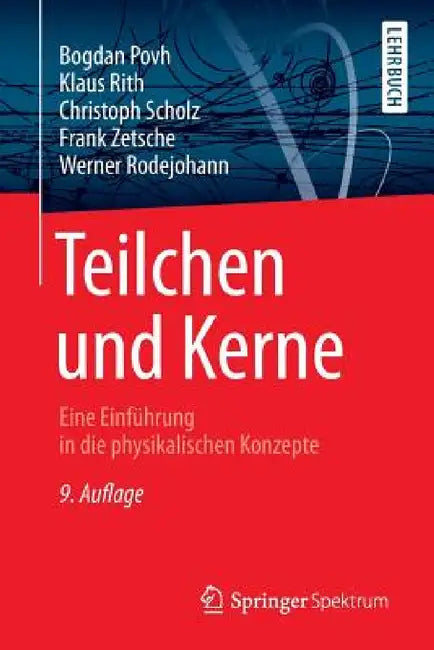 Teilchen Und Kerne: Eine Einführung in Die Physikalischen Konzepte by Bogdan Povh, Klaus Rith, Christoph Scholz