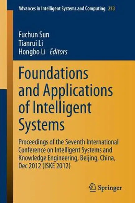 Foundations and Applications of Intelligent Systems: Proceedings of the Seventh International Conference on Intelligent Systems and Knowledge Engineer by Fuchun Sun