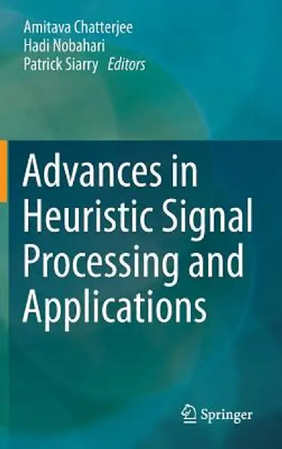 Advances in Heuristic Signal Processing and Applications by Amitava Chatterjee