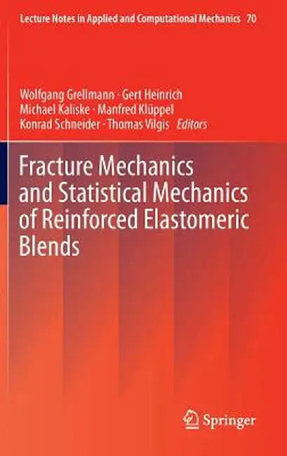 Fracture Mechanics and Statistical Mechanics of Reinforced Elastomeric Blends by Wolfgang Grellmann