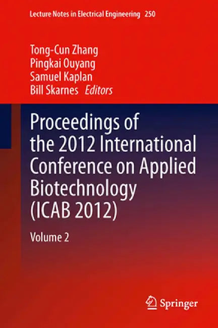Proceedings of the 2012 International Conference on Applied Biotechnology (Icab 2012): Volume 2 by Tong-Cun Zhang