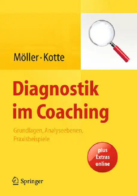 Diagnostik Im Coaching: Grundlagen, Analyseebenen, Praxisbeispiele by Heidi Möller, Silja Kotte