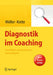 Diagnostik Im Coaching: Grundlagen, Analyseebenen, Praxisbeispiele by Heidi Möller, Silja Kotte