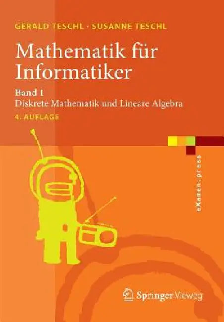 Mathematik Für Informatiker: Band 1: Diskrete Mathematik Und Lineare Algebra by Gerald Teschl, Susanne Teschl
