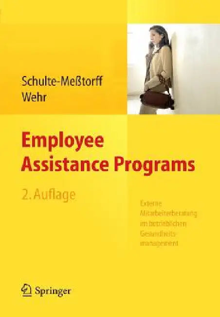 Employee Assistance Programs: Externe Mitarbeiterberatung Im Betrieblichen Gesundheitsmanagement by Claudia Schulte-Meßtorff, Peter Wehr