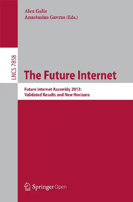 The Future Internet: Future Internet Assembly 2013: Validated Results and New Horizons by Alex Galis