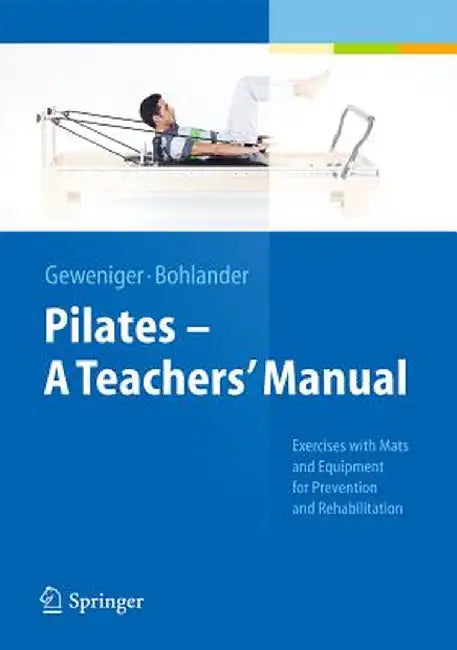 Pilates - A Teachers' Manual: Exercises with Mats and Equipment for Prevention and Rehabilitation by Verena Geweniger