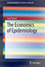 The Economics of Epidemiology by Troy Tassier