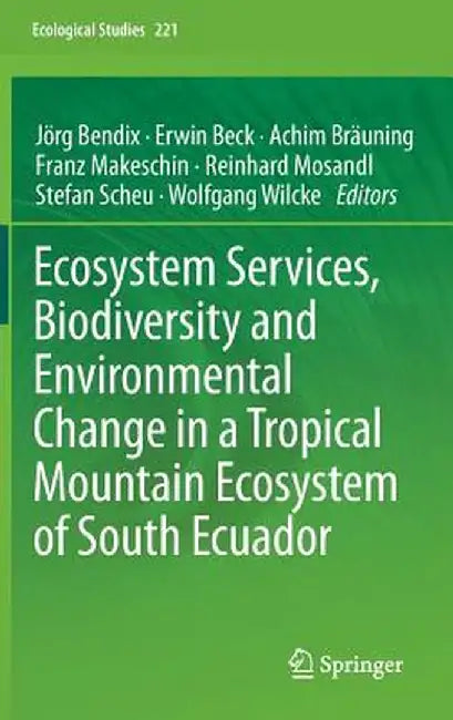 Ecosystem Services, Biodiversity and Environmental Change in a Tropical Mountain Ecosystem of South Ecuador by Jörg Bendix