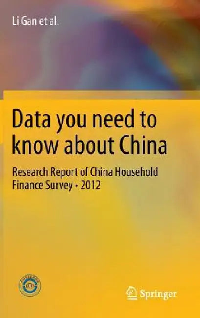 Data You Need to Know about China: Research Report of China Household Finance Survey-2012 by Li Gan