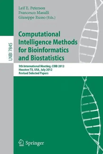 Computational Intelligence Methods for Bioinformatics and Biostatistics: 9th International Meeting, Cibb 2012, Houston, Tx, Usa, July 12-14, 2012. Rev by Leif E. Peterson
