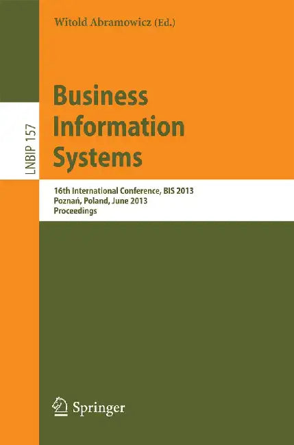 Business Information Systems: 16th International Conference, Bis 2013, Poznań, Poland, June 19-21, 2013, Proceedings by Witold Abramowicz