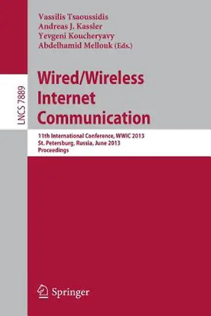Wired/Wireless Internet Communication: 11th International Conference, Wwic 2013, St. Petersburg, Russia, June 5-7, 2013. Proceedings by Vassilis Tsaoussidis