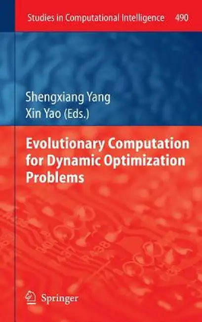 Evolutionary Computation for Dynamic Optimization Problems by Shengxiang Yang
