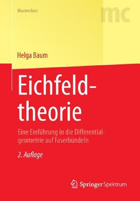 Eichfeldtheorie: Eine Einführung in Die Differentialgeometrie Auf Faserbündeln by Helga Baum
