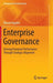 Enterprise Governance: Driving Enterprise Performance Through Strategic Alignment by Bharat Vagadia