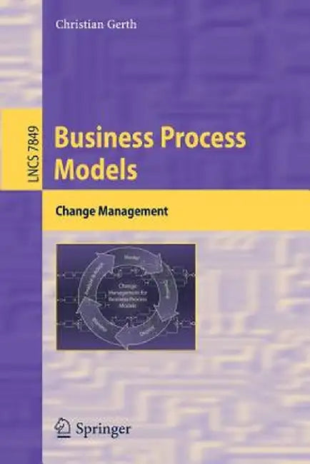 Business Process Models: Change Management by Christian Gerth