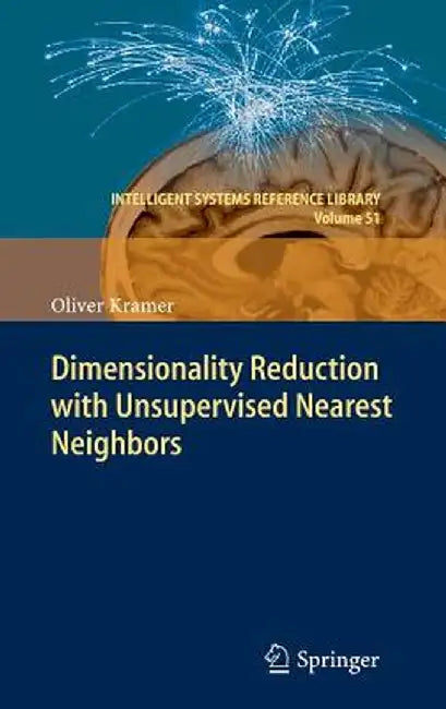Dimensionality Reduction with Unsupervised Nearest Neighbors by Oliver Kramer
