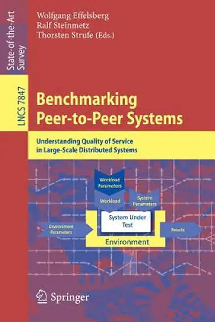 Benchmarking Peer-To-Peer Systems: Understanding Quality of Service in Large-Scale Distributed Systems by Wolfgang Effelsberg
