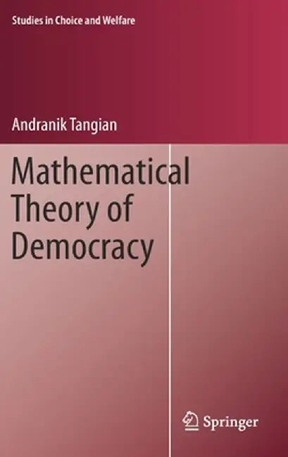Mathematical Theory of Democracy by Andranik Tangian
