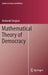 Mathematical Theory of Democracy by Andranik Tangian