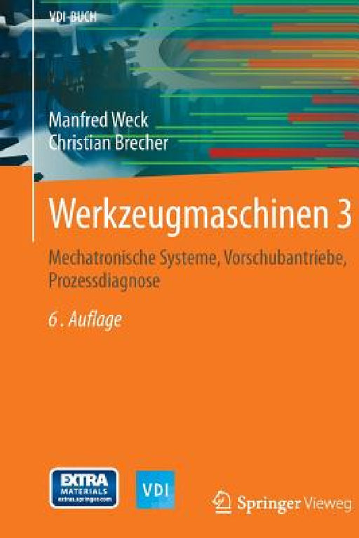 Werkzeugmaschinen 3: Mechatronische Systeme, Vorschubantriebe, Prozessdiagnose by Manfred Weck