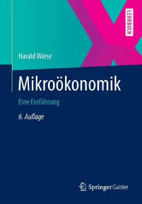 Mikroökonomik: Eine Einführung by Harald Wiese