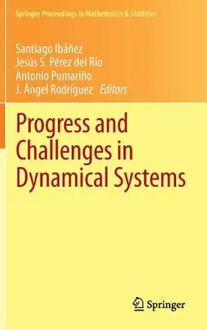 Progress and Challenges in Dynamical Systems: Proceedings of the International Conference Dynamical Systems: 100 Years After Poincaré, September 2012, by Santiago Ibáñez
