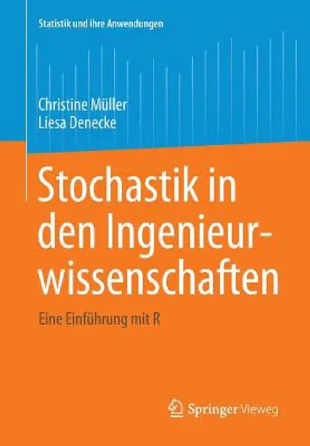 Stochastik in Den Ingenieurwissenschaften: Eine Einführung Mit R by Christine Müller, Liesa Denecke