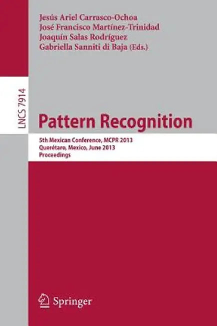 Pattern Recognition: 5th Mexican Conference, McPr 2013, Queretaro, Mexico, June 26-29, 2013. Proceedings by Jesús Ariel Carrasco-Ochoa