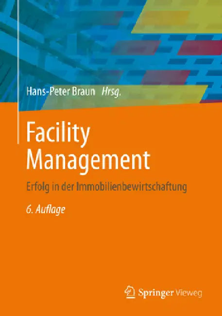 Facility Management: Erfolg in Der Immobilienbewirtschaftung by Hans-Peter Braun, Hans-Peter Braun, Martin Reents