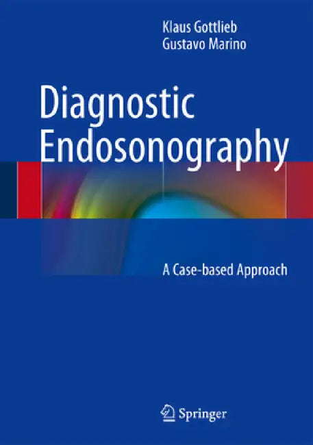 Diagnostic Endosonography: A Case-Based Approach by Klaus Gottlieb, Gustavo Marino