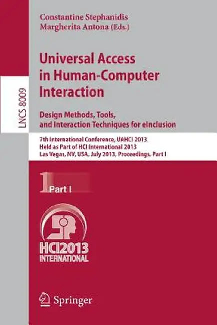 Universal Access in Human-Computer Interaction: Design Methods, Tools, and Interaction Techniques for Einclusion: 7th International Conference, Uahci by Constantine Stephanidis