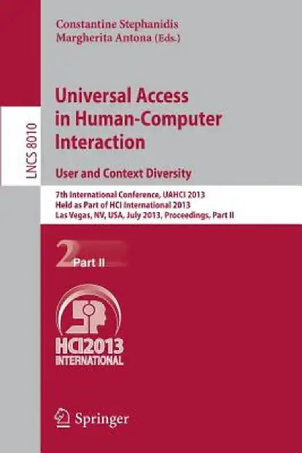 Universal Access in Human-Computer Interaction: User and Context Diversity: 7th International Conference, Uahci 2013, Held as Part of Hci Internationa by Constantine Stephanidis