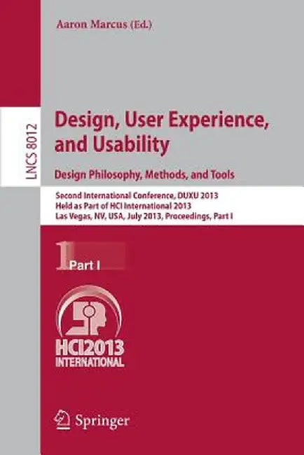 Design, User Experience, and Usability: Design Philosophy, Methods, and Tools: Second International Conference, Duxu 2013, Held as Part of Hci Interna by Aaron Marcus
