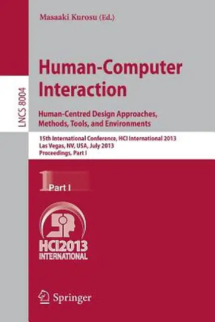 Human-Computer Interaction: Human-Centred Design Approaches, Methods, Tools and Environments: 15th International Conference, Hci International 2013, L by Masaaki Kurosu