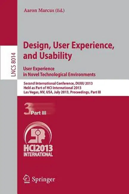 Design, User Experience, and Usability: User Experience in Novel Technological Environments: Second International Conference, Duxu 2013, Held as Part by Aaron Marcus