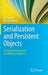 Serialization and Persistent Objects: Turning Data Structures Into Efficient Databases by Jiri Soukup