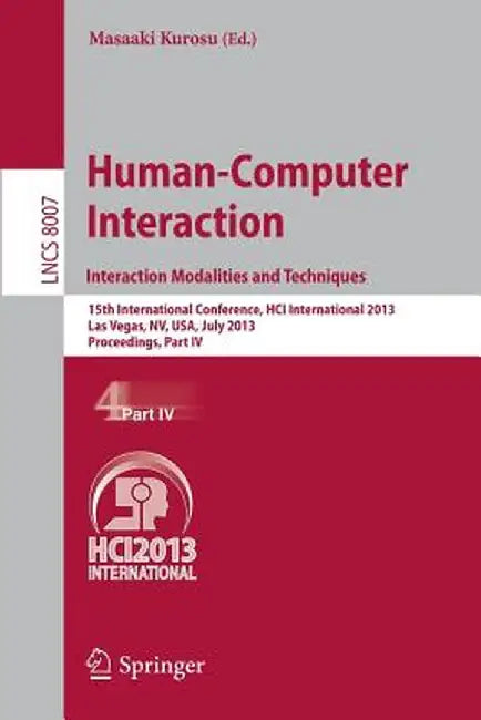Human-Computer Interaction: Interaction Modalities and Techniques: 15th International Conference, Hci International 2013, Las Vegas, Nv, Usa, July 21- by Masaaki Kurosu