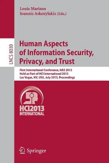 Human Aspects of Information Security, Privacy and Trust: First International Conference, Has 2013, Held as Part of Hci International 2013, Las Vegas, by Louis Marinos