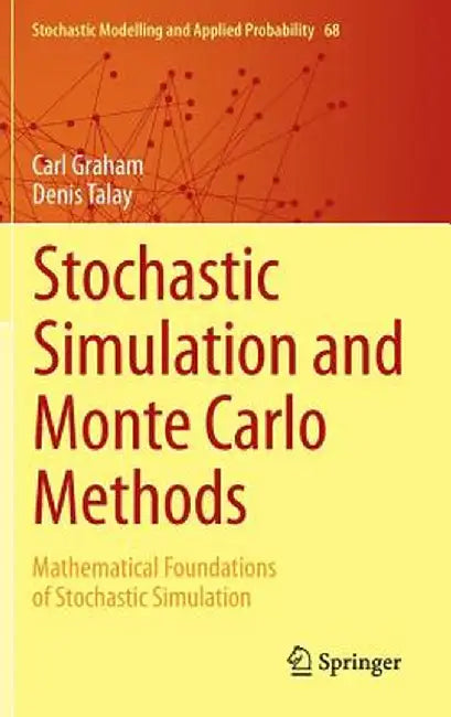 Stochastic Simulation and Monte Carlo Methods: Mathematical Foundations of Stochastic Simulation by Carl Graham
