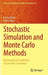 Stochastic Simulation and Monte Carlo Methods: Mathematical Foundations of Stochastic Simulation by Carl Graham