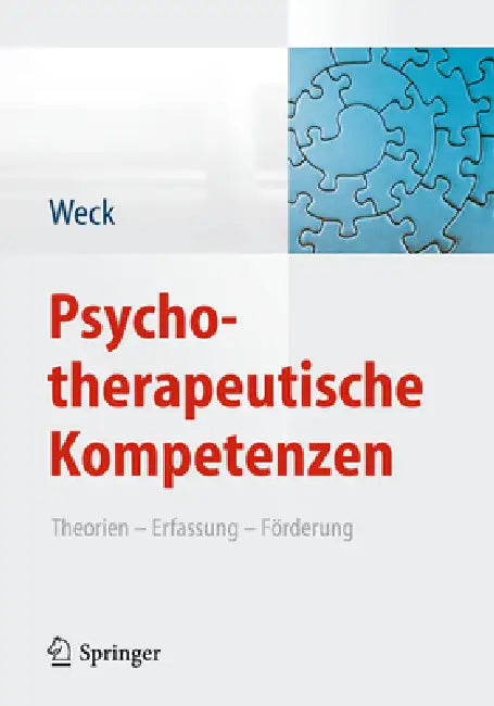 Psychotherapeutische Kompetenzen: Theorien, Erfassung, Förderung by Florian Weck