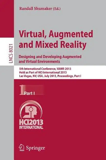 Virtual, Augmented and Mixed Reality: Designing and Developing Augmented and Virtual Environments: 5th International Conference, Vamr 2013, Held as Pa by Randall Shumaker