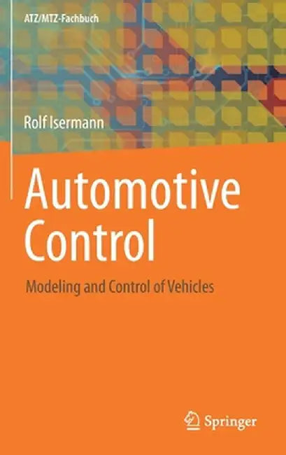 Automotive Control: Modeling and Control of Vehicles by Rolf Isermann
