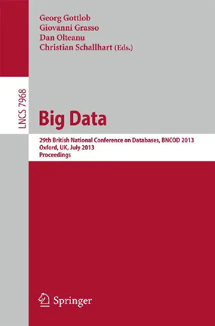 Big Data: 29th British National Conference on Databases, Bncod 2013, Oxford, Uk, July 8-10, 2013. Proceedings by Dan Olteanu