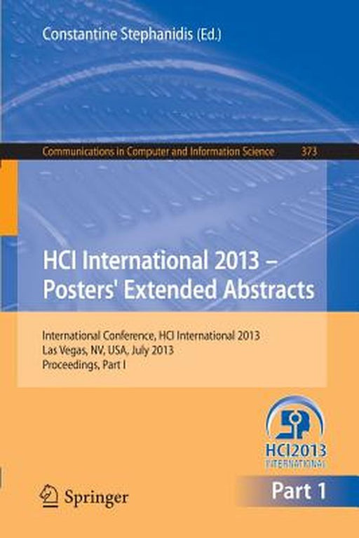 Hci International 2013 - Posters' Extended Abstracts: International Conference, Hci International 2013, Las Vegas, Nv, Usa, July 21-26, 2013, Proceedi by Constantine Stephanidis