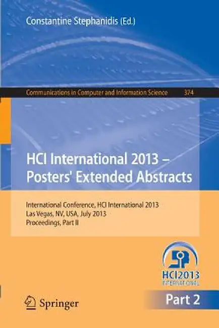 Hci International 2013 - Posters' Extended Abstracts: International Conference, Hci International 2013, Las Vegas, Nv, Usa, July 21-26, 2013, Proceedi by Constantine Stephanidis